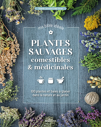 Plantes sauvages comestibles & médicinales 